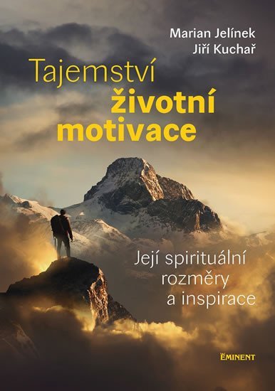 Levně Tajemství životní motivace - Její spirituální rozměry a inspirace - Marian Jelínek