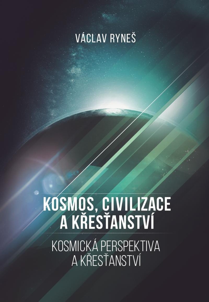 Levně Kosmos, civilizace a křesťanství - Kosmická perspektiva a křešťanství - Václav Ryneš