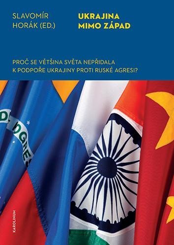 Levně Ukrajina mimo západ - Proč se většina světa nepřidala k podpoře Ukrajiny proti ruské agresi? - Slavomír Horák