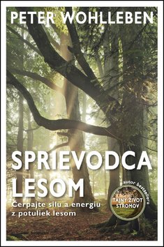 Levně Sprievodca lesom - Peter Wohlleben; Andrej Záhorák
