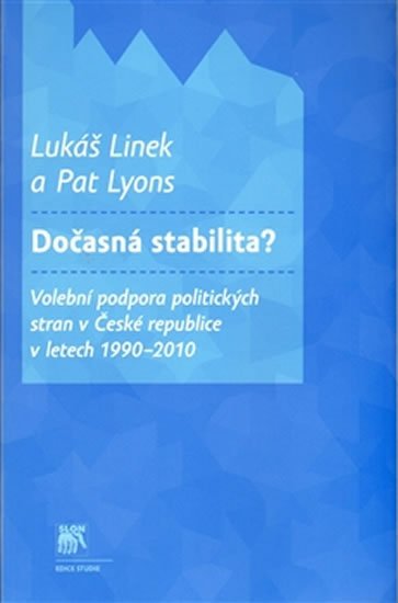 Levně Dočasná stabilita? - Volební podpora politických stran v České republice v letech 1990–2010 - Lukáš Linek