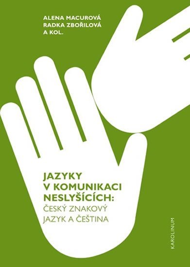 Levně Jazyky v komunikaci neslyšících - Český znakový jazyk a čeština, 1. vydání - Alena Macurová