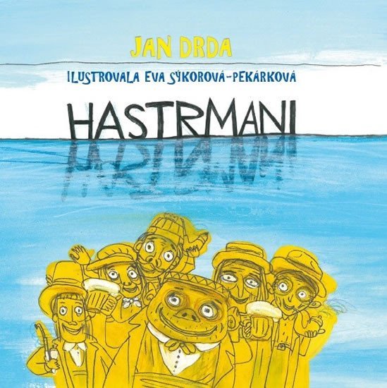 Hastrmani - Veselá pohádka o tom, že obojživelná láska vody přenáší - Jan Drda