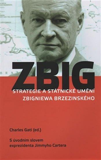 Levně Strategie a státnické umění Zbigniewa Brzezinského (S úvodním slovem exprezidenta Jimmyho Cartera) - Charles Gati