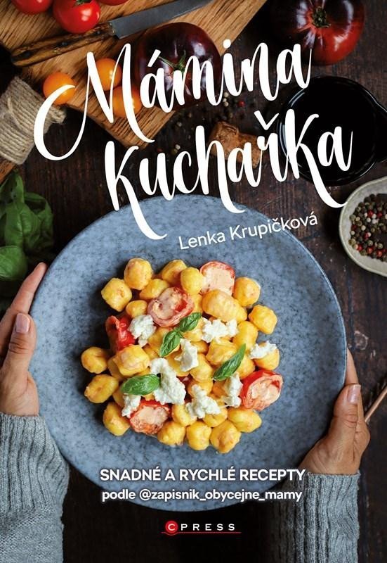 Levně Mámina kuchařka - Snadné a rychlé recepty podle @zapisnik_obycejne_mamy - Lenka Krupičková