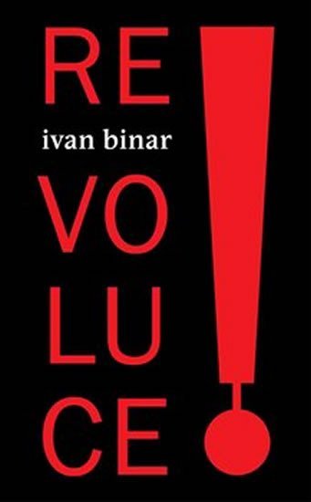 Levně Revoluce! - Ivan Binar