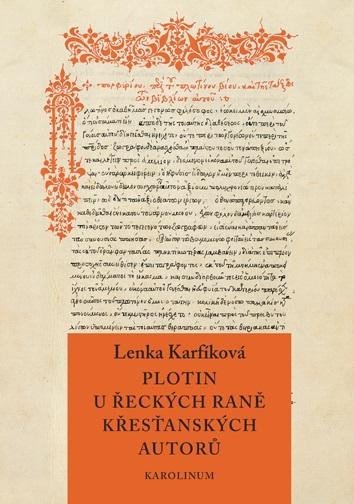 Levně Plotin u řeckých raně křesťanských autorů - Od Eusebia z Caesareje k Janu Filoponovi - Lenka Karfíková
