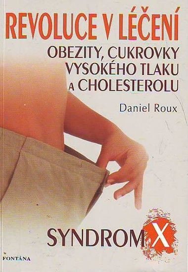 Levně Revoluce v léčení obezity, cukrovky, vysokého tlaku a cholesterolu - Daniel Roux
