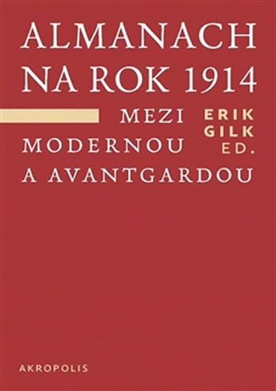 Levně Almanach na rok 1914 - Mezi modernou a avantgardou - Erik Gilk