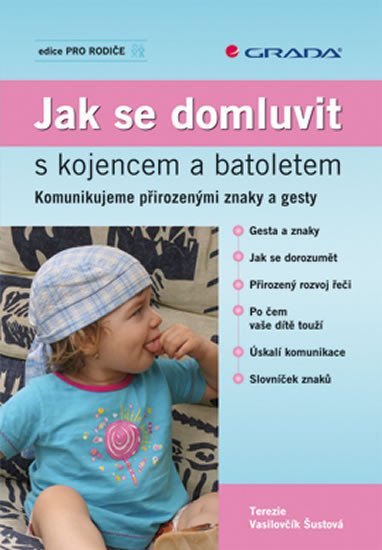 Jak se domluvit s kojencem a batoletem - Komunikujeme přirozenými znaky a gesty - Terezie Šustová-Vasilovčík