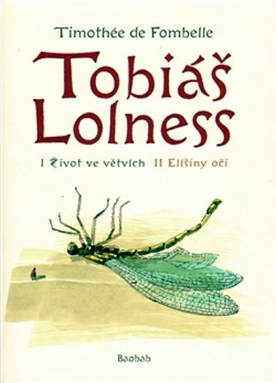 Levně Tobiáš Lollnes (souborné vydání I. Život ve větvích/ II. Elíšiny oči) - Timothée de Fombelle