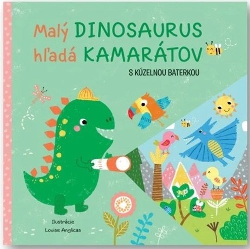 Levně Malý dinosaurus hľadá kamarátov s kúzelnou baterkou