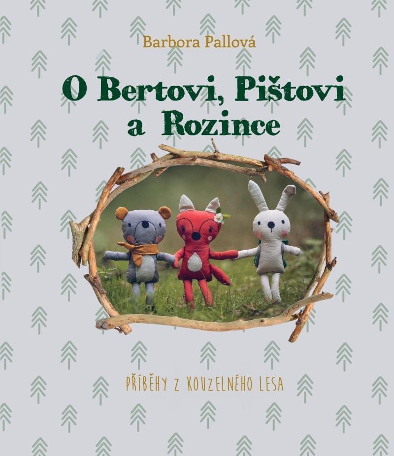 Levně O Bertovi, Pištovi a Rozince - Příběhy z kouzelného lesa - Barbora Pallová