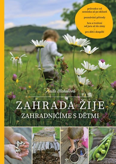 Levně Zahrada žije - Zahradničíme s dětmi, 1. vydání - Anita Blahušová