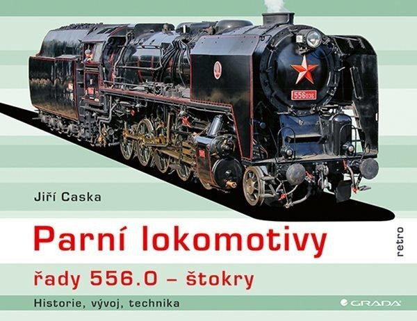 Parní lokomotivy řady 556.0 štokry - historie, vývoj, technika - Jiří Caska