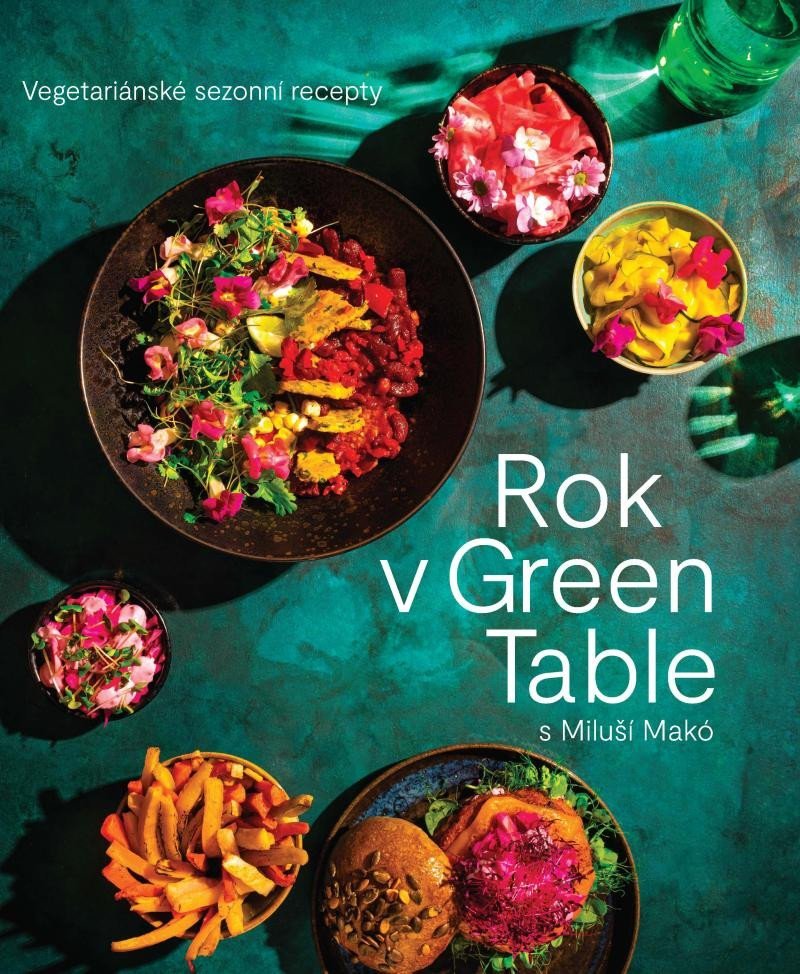 Rok v Green Table s Miluší Makó - Vegetariánské sezonní recepty - Miluše Makó