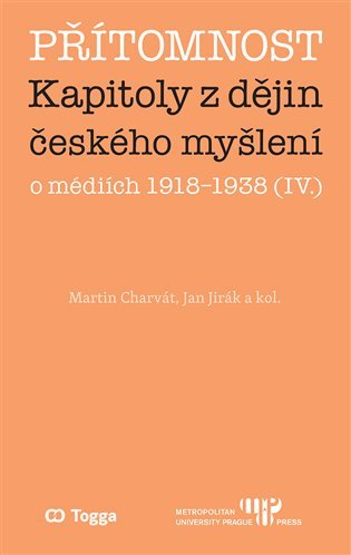 Levně Přítomnost - Kapitoly z dějin českého myšlení o médiích 1918–1938 (IV.) - Martin Charvát