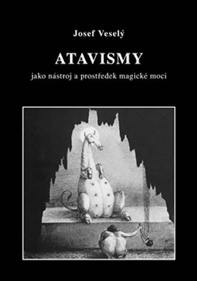 Levně Atavismy jako nástroj a prostředek magické moci - Josef Veselý