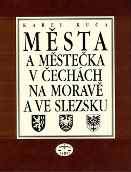 Města a městečka 3. v Čechách, na Moravě a ve Slezsku - Karel Kuča