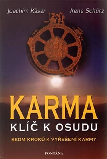 Karma klíč k osudu - Sedm kroků k vyřešení karmy - Joachim Käser