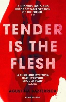 Tender is the Flesh - Agustina Bazterrica