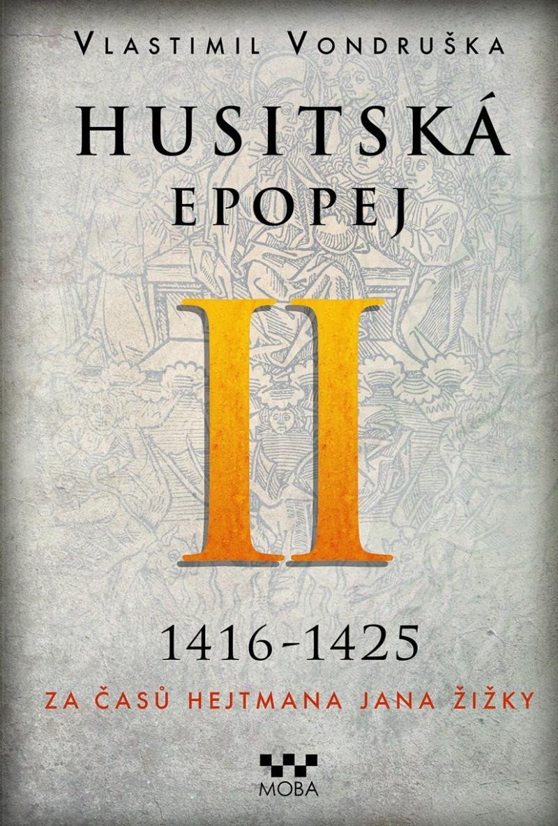 Husitská epopej II. 1416-1425 - Za časů hejtmana Jana Žižky, 2. vydání - Vlastimil Vondruška