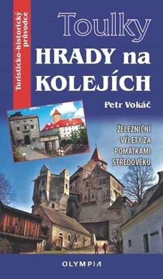 Levně Toulky Hrady na kolejích - Železniční výlety za památkami středověku - Petr Vokáč