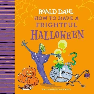Levně Roald Dahl: How to Have a Frightful Halloween - Roald Dahl