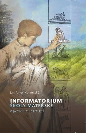 Levně Informatorium školy mateřské v jazyce 21. století - Jan Ámos Komenský