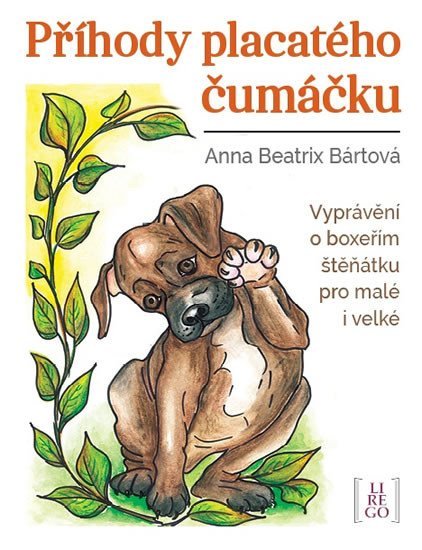 Levně Příhody placatého čumáčku - Vyprávění o boxeřím štěňátku pro malé i velké - Anna Beatrix Bártová