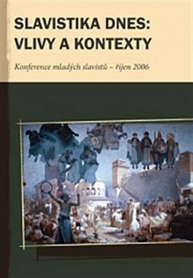 Levně Slavistika dnes: vlivy a kontexty - kolektiv autorů