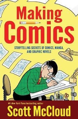 Levně Making Comics: Storytelling Secrets of Comics, Manga and Graphic Novels - Scott McCloud