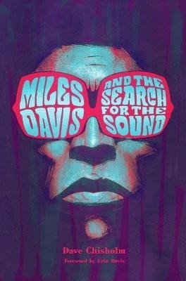 Miles Davis and the Search for the Sound - Dave Chisholm