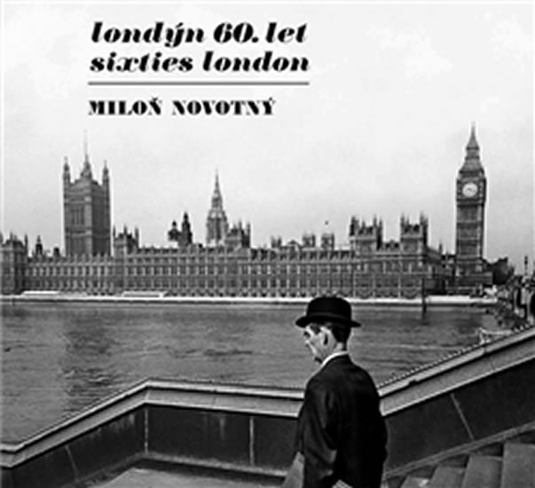 Levně Londýn 60. let / Sixties London (ČJ, AJ) - Miloň Novotný