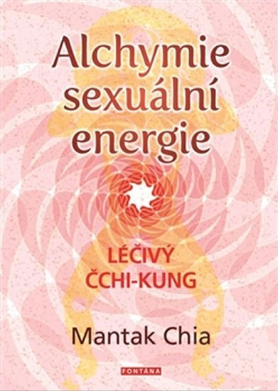 Levně Alchymie sexuální energie - Léčivý čchi-kung - Mantak Chia