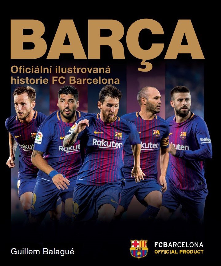 Barca - Ilustrovaná historie FC Barcelona - Guillem Balague