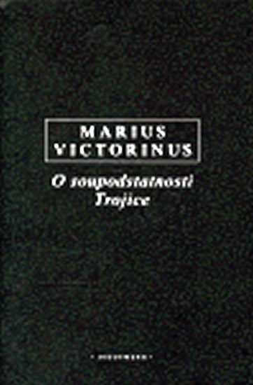 Levně O soupodstatnosti Trojice - Marius Victorinus