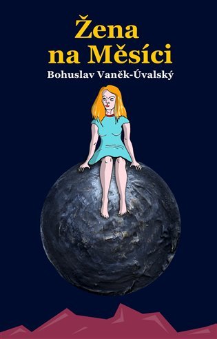 Levně Žena na Měsíci - Bohuslav Vaněk-Úvalský