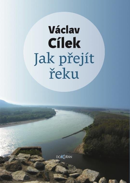 Levně Jak přejít řeku - Václav Cílek
