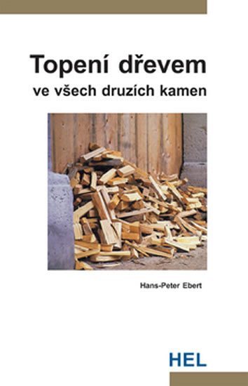 Levně Topení dřevem ve všech druzích kamen - Hans-Peter Ebert