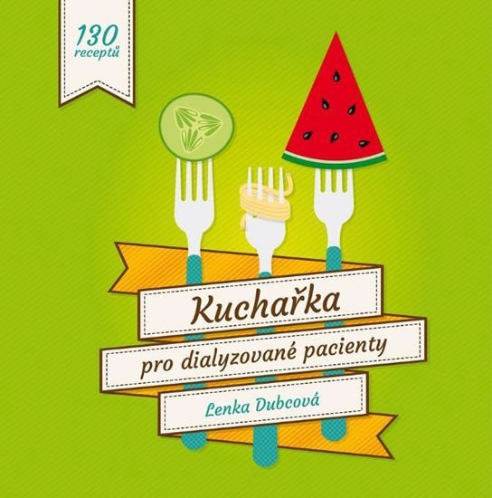 Kuchařka pro dialyzované pacienty - 130 receptů - Lenka Dubcová