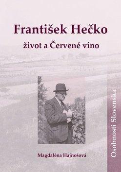 Levně František Hečko Život a Červené víno - Magdaléna Hajnošová