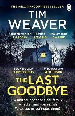 Levně The Last Goodbye: The heart-pounding new thriller from the bestselling author of The Blackbird - Tim Weaver