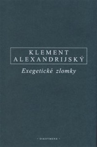 Exegetické zlomky Eclogae Propheticae - Hypotyposes - Klement Alexandrijský