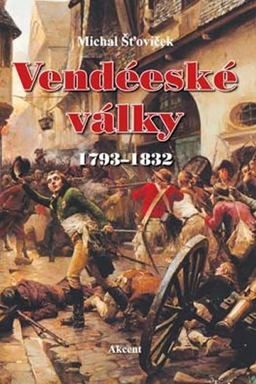 Levně Vendéeské války 1793–1832 - Michal Šťovíček
