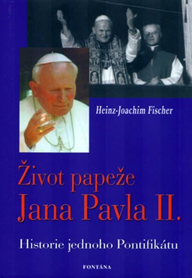 Levně Život papeže Jana Pavla II. - Historie jednoho Pontifikátu - Hans-Joachim Fischer