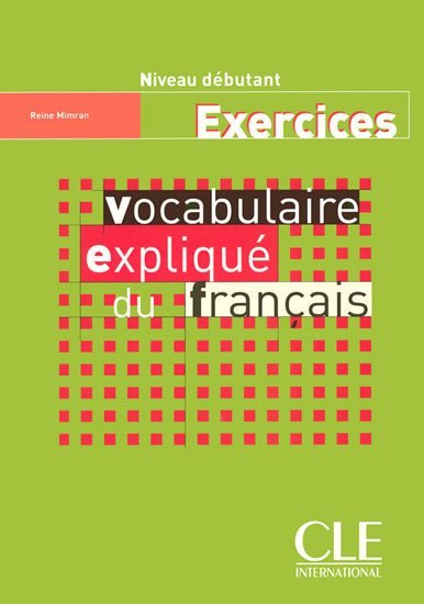 Levně Vocabulaire expliqué: Débutant Cahier d´exercices - Reine Mimran