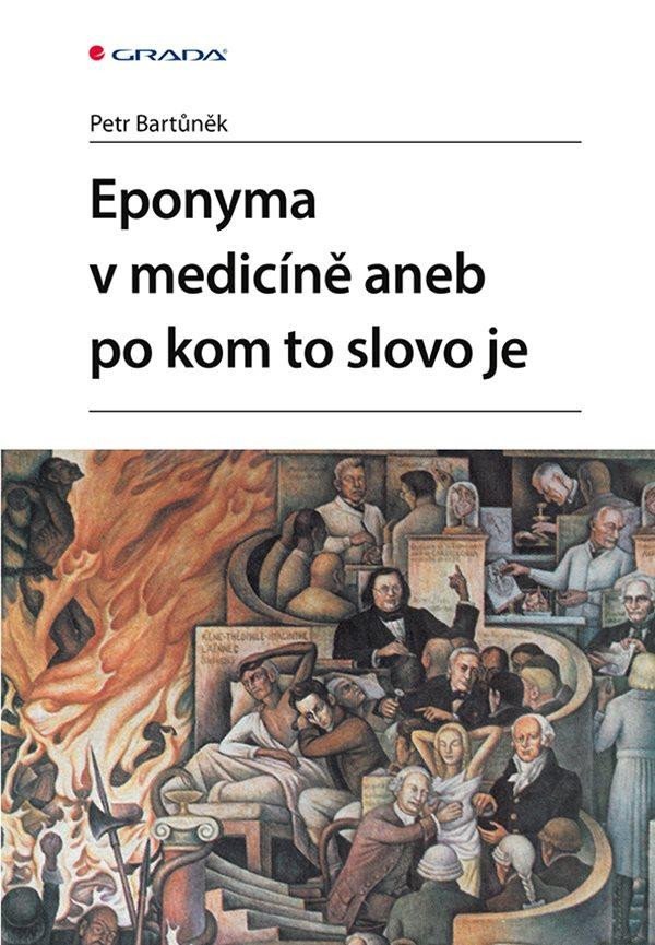Levně Eponyma v medicíně aneb po kom to slovo je - Petr Bartůněk