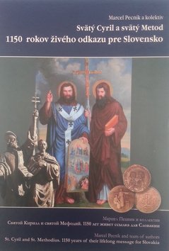 Svätý Cyril a svätý Metod 1150 rokov živého odkazu pre Slovensko - Marcel Pecník