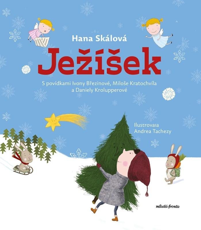 Levně Ježíšek - S povídkami Ivony Březinové, Miloše Kratochvíla a Daniely Krolupperové, 2. vydání - Hana Skálová